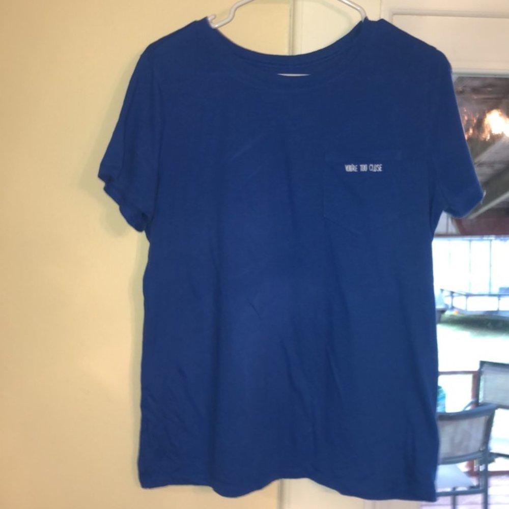 "You're Too Close" t-shirt